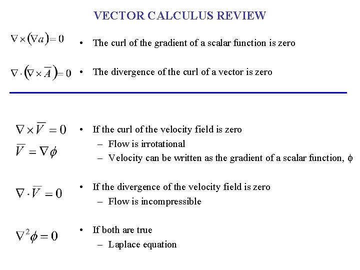 VECTOR CALCULUS REVIEW • The curl of the gradient of a scalar function is