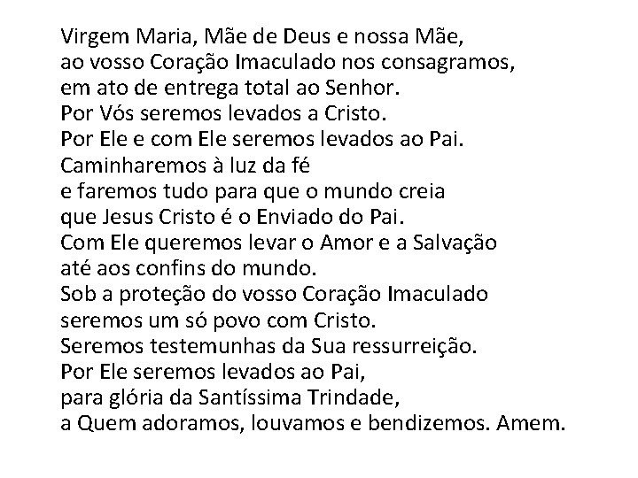 Virgem Maria, Mãe de Deus e nossa Mãe, ao vosso Coração Imaculado nos consagramos, Virgem Maria, Mãe de Deus e nossa Mãe, ao vosso Coração Imaculado nos consagramos,