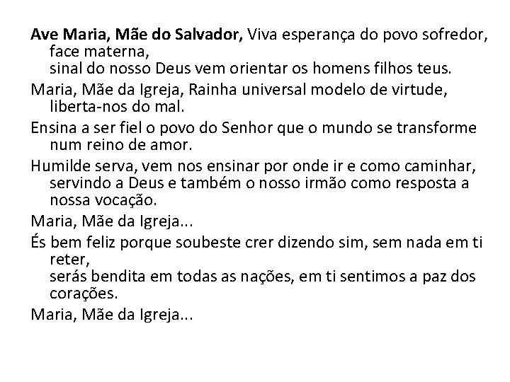 Ave Maria, Mãe do Salvador, Viva esperança do povo sofredor, face materna, sinal do Ave Maria, Mãe do Salvador, Viva esperança do povo sofredor, face materna, sinal do