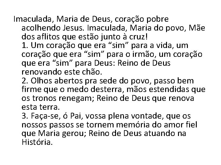 Imaculada, Maria de Deus, coração pobre acolhendo Jesus. Imaculada, Maria do povo, Mãe dos Imaculada, Maria de Deus, coração pobre acolhendo Jesus. Imaculada, Maria do povo, Mãe dos