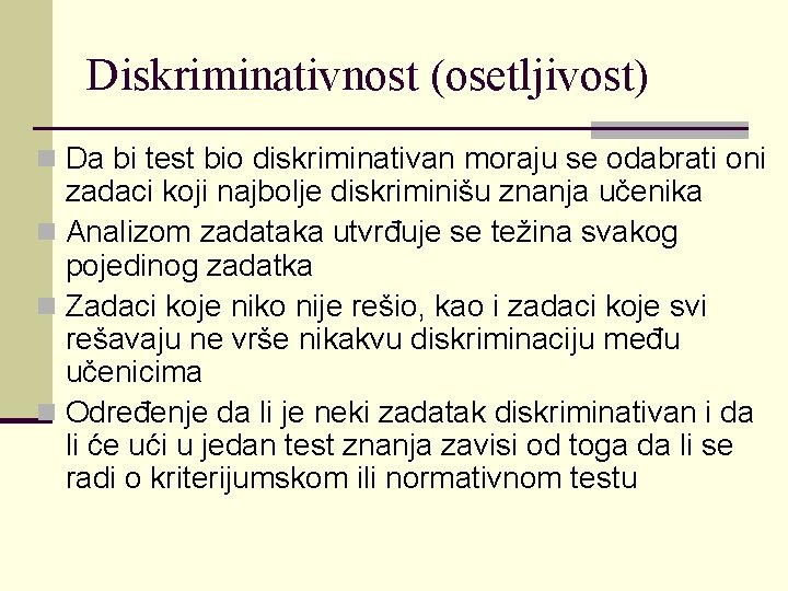 Diskriminativnost (osetljivost) n Da bi test bio diskriminativan moraju se odabrati oni zadaci koji