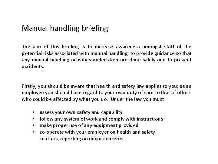 Manual handling briefing The aim of this briefing is to increase awareness amongst staff