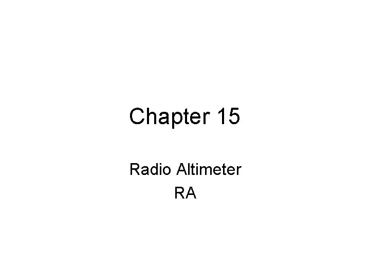 Chapter 15 Radio Altimeter RA 