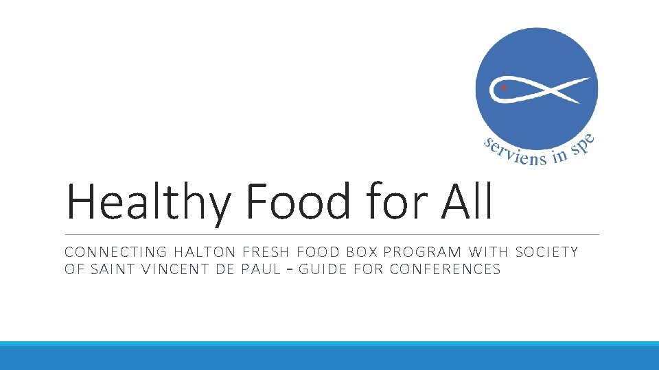 Healthy Food for All CONNECTING HALTON FRESH FOOD BOX PROGRAM WITH SOCIETY OF SAINT