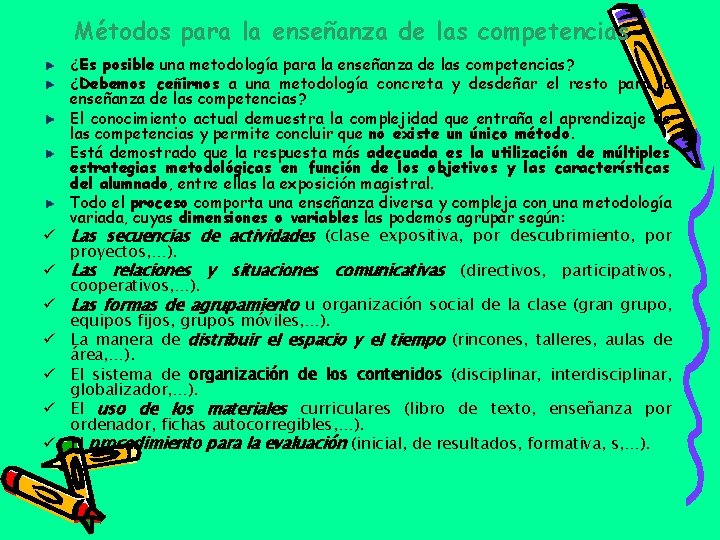 Métodos para la enseñanza de las competencias ü ü ü ü ¿Es posible una