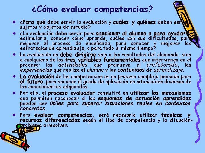 ¿Cómo evaluar competencias? ¿Para qué debe servir la evaluación y cuáles y quiénes deben