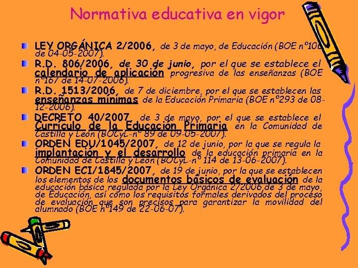 Normativa educativa en vigor LEY ORGÁNICA 2/2006, de 3 de mayo, de Educación (BOE