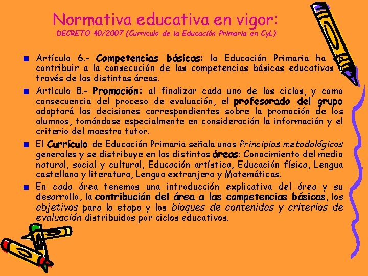 Normativa educativa en vigor: DECRETO 40/2007 (Currículo de la Educación Primaria en Cy. L)