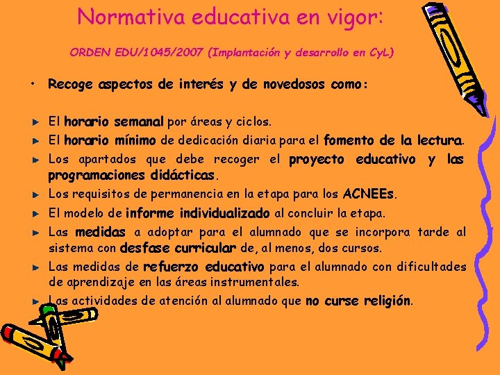 Normativa educativa en vigor: ORDEN EDU/1045/2007 (Implantación y desarrollo en Cy. L) • Recoge