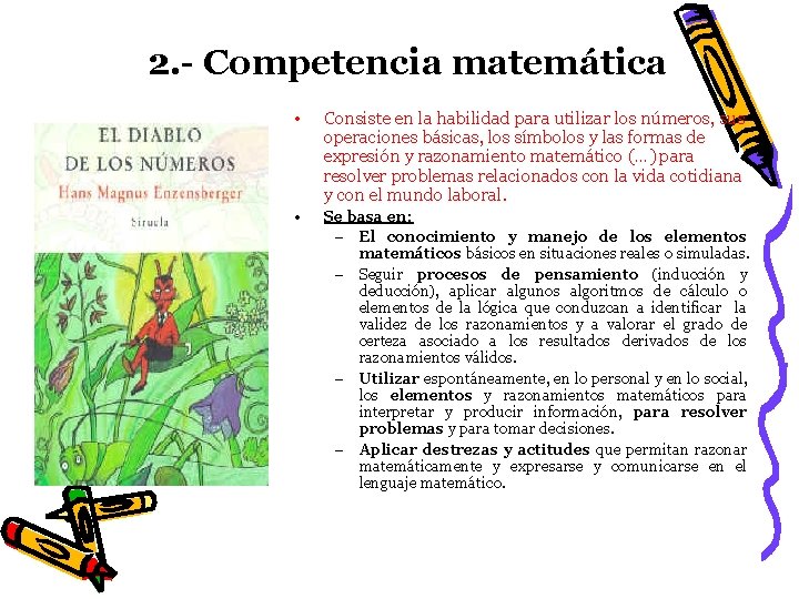 2. - Competencia matemática • Consiste en la habilidad para utilizar los números, sus