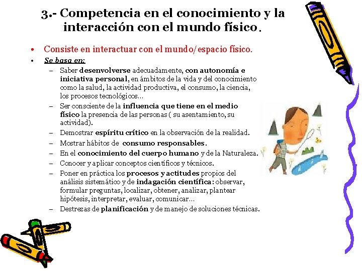 3. - Competencia en el conocimiento y la interacción con el mundo físico. •