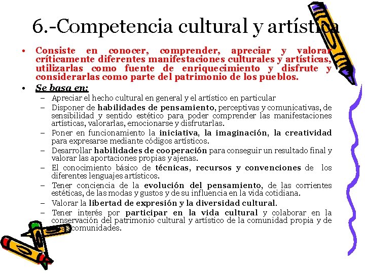 6. -Competencia cultural y artística • • Consiste en conocer, comprender, apreciar y valorar