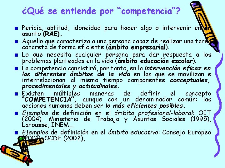 ¿Qué se entiende por “competencia”? Pericia, aptitud, idoneidad para hacer algo o intervenir en
