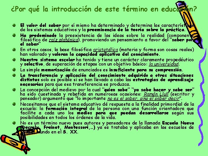 ¿Por qué la introducción de este término en educación? El valor del saber por