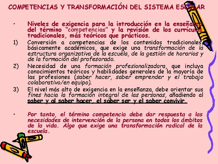 COMPETENCIAS Y TRANSFORMACIÓN DEL SISTEMA ESCOLAR • 1) 2) 3) • Niveles de exigencia