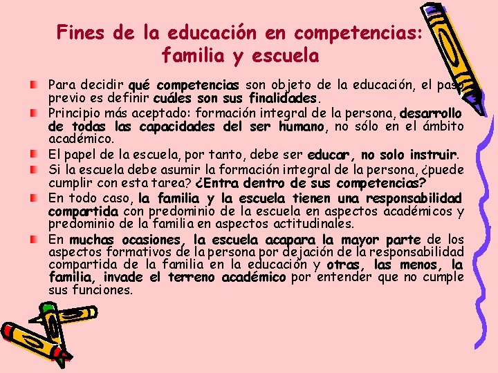 Fines de la educación en competencias: familia y escuela Para decidir qué competencias son