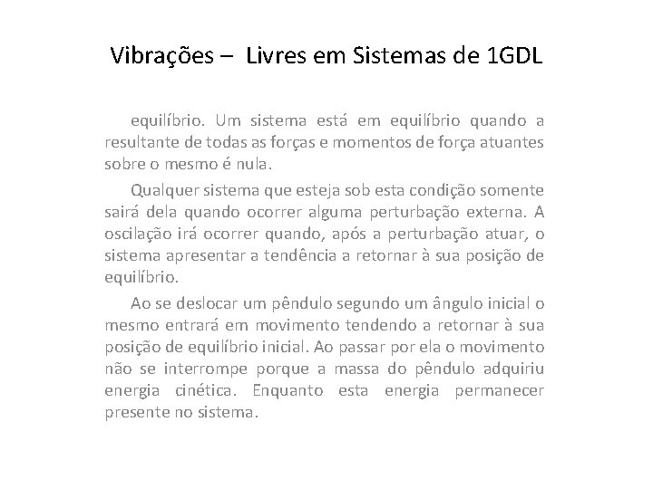 Vibrações – Livres em Sistemas de 1 GDL equilíbrio. Um sistema está em equilíbrio