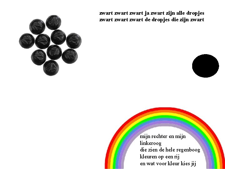 zwart ja zwart zijn alle dropjes zwart de dropjes die zijn zwart 10 mijn