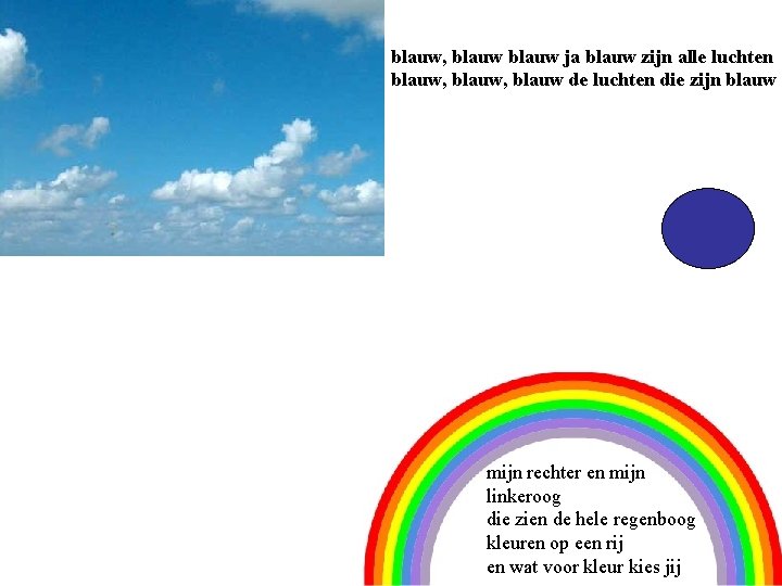 blauw, blauw ja blauw zijn alle luchten blauw, blauw de luchten die zijn blauw