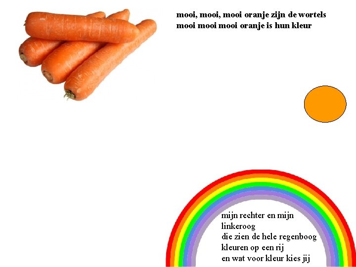 mooi, mooi oranje zijn de wortels mooi oranje is hun kleur 4 mijn rechter