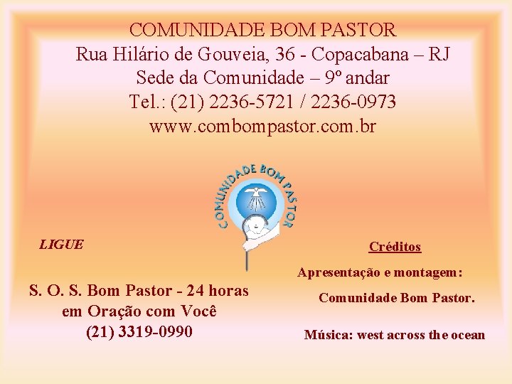 COMUNIDADE BOM PASTOR Rua Hilário de Gouveia, 36 - Copacabana – RJ Sede da
