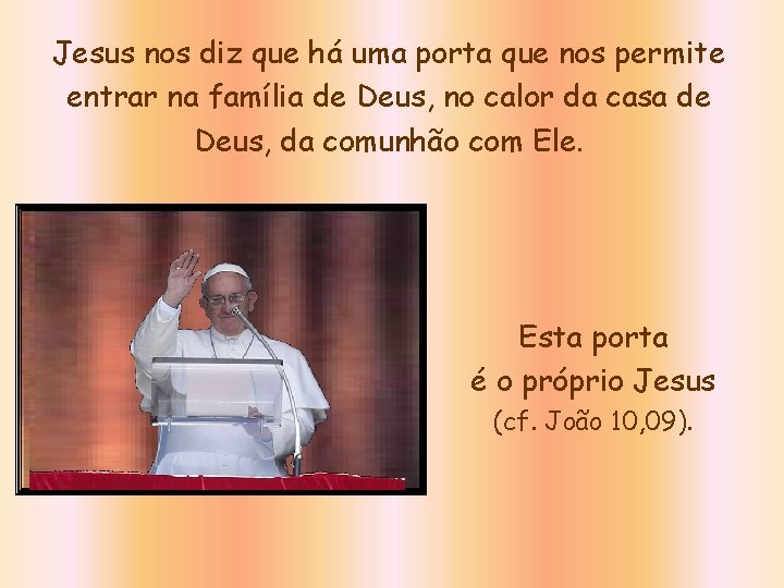 Jesus nos diz que há uma porta que nos permite entrar na família de