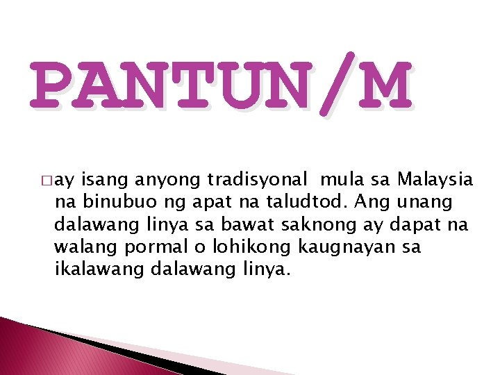 PANTUN/M � ay isang anyong tradisyonal mula sa Malaysia na binubuo ng apat na