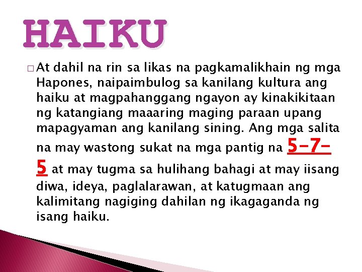 HAIKU � At dahil na rin sa likas na pagkamalikhain ng mga Hapones, naipaimbulog
