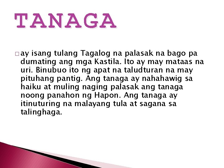 TANAGA � ay isang tulang Tagalog na palasak na bago pa dumating ang mga
