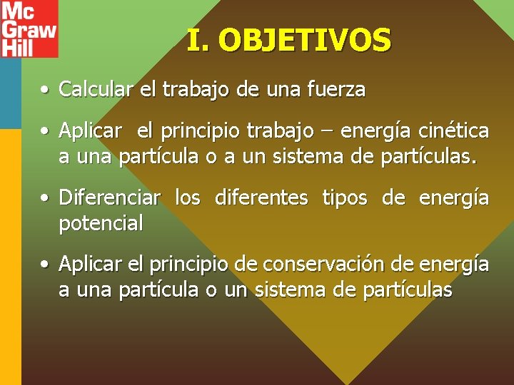 I. OBJETIVOS • Calcular el trabajo de una fuerza • Aplicar el principio trabajo
