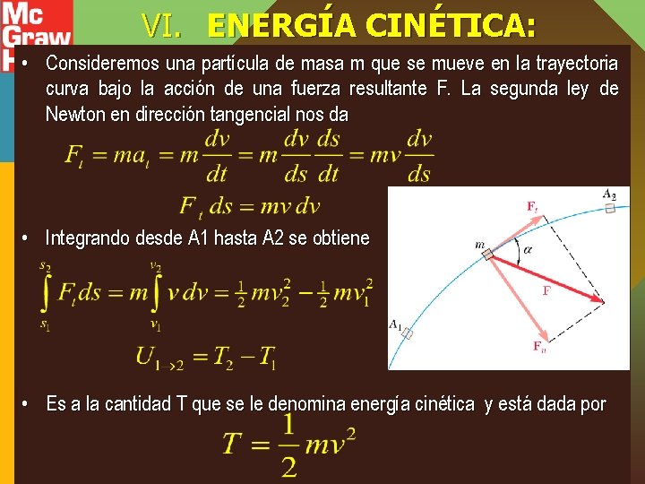 VI. ENERGÍA CINÉTICA: • Consideremos una partícula de masa m que se mueve en