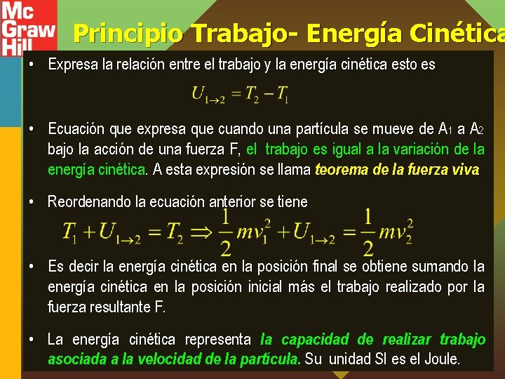 Principio Trabajo- Energía Cinética • Expresa la relación entre el trabajo y la energía