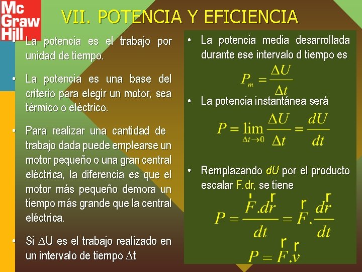VII. POTENCIA Y EFICIENCIA • La potencia es el trabajo por unidad de tiempo.