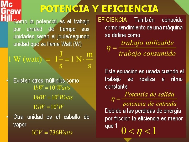 POTENCIA Y EFICIENCIA • Como la potencial es el trabajo por unidad de tiempo
