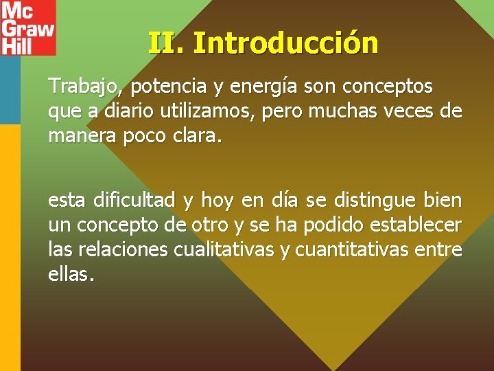 II. Introducción Trabajo, potencia y energía son conceptos que a diario utilizamos, pero muchas