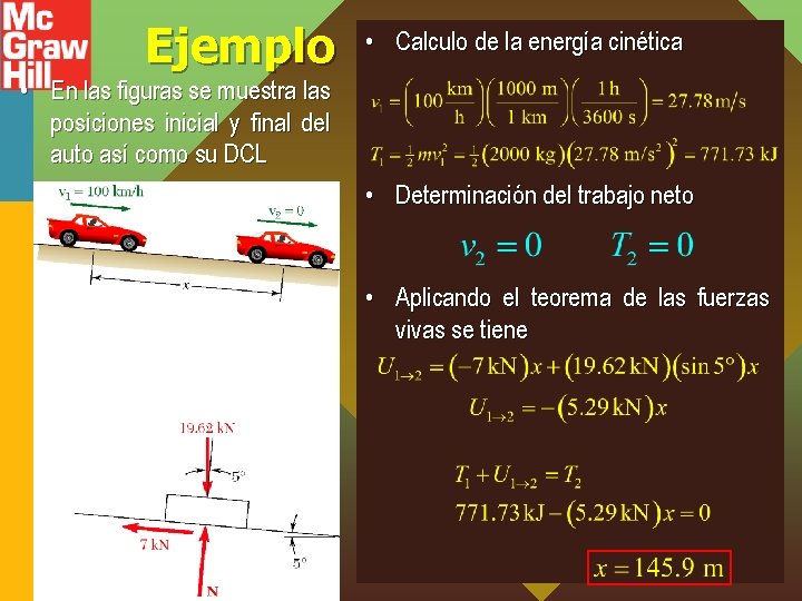 Ejemplo • Calculo de la energía cinética • En las figuras se muestra las