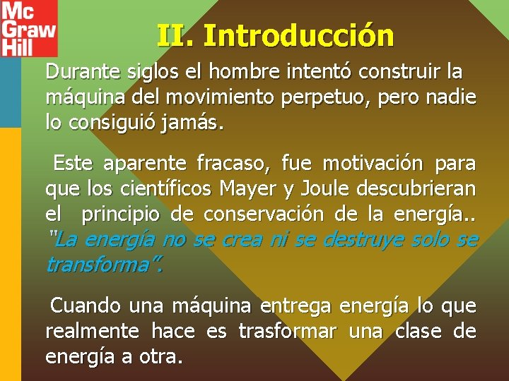 II. Introducción Durante siglos el hombre intentó construir la máquina del movimiento perpetuo, pero