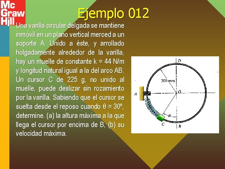 Ejemplo 012 • Una varilla circular delgada se mantiene inmóvil en un plano vertical