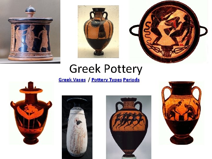 Greek Pottery Greek Vases / Pottery Types Periods 