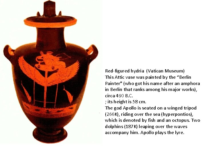Red-figured hydria (Vatican Museum) This Attic vase was painted by the “Berlin Painter" (who