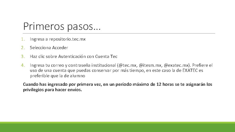 Primeros pasos… 1. Ingresa a repositorio. tec. mx 2. Selecciona Acceder 3. Haz clic