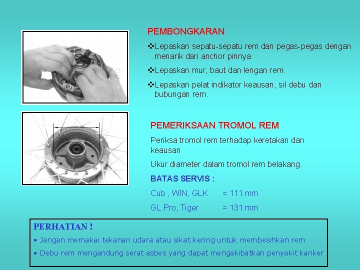 PEMBONGKARAN v. Lepaskan sepatu-sepatu rem dan pegas-pegas dengan menarik dari anchor pinnya v. Lepaskan