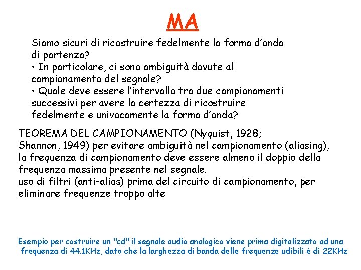 MA Siamo sicuri di ricostruire fedelmente la forma d’onda di partenza? • In particolare,