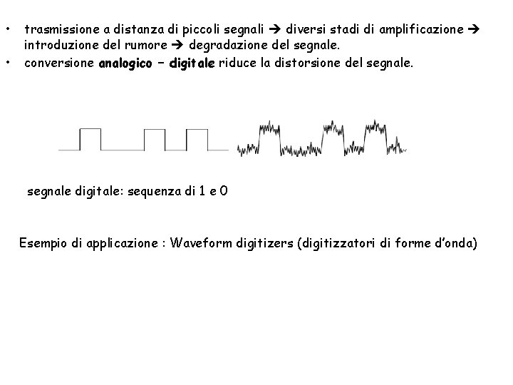  • • trasmissione a distanza di piccoli segnali diversi stadi di amplificazione introduzione