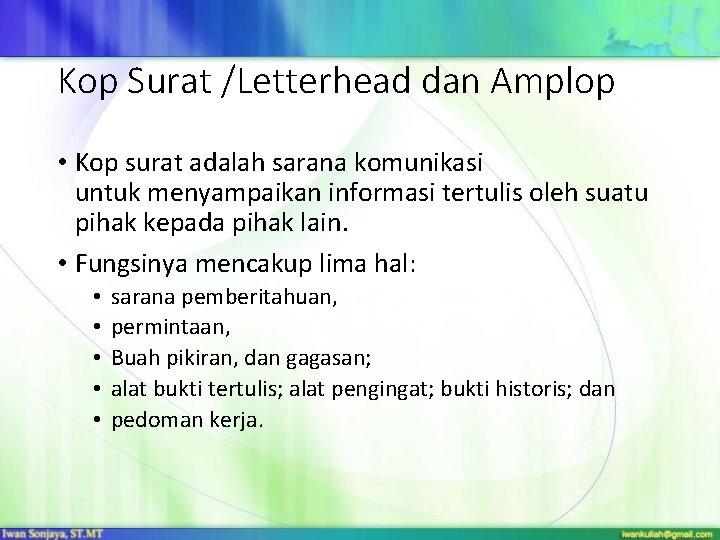 Kop Surat /Letterhead dan Amplop • Kop surat adalah sarana komunikasi untuk menyampaikan informasi