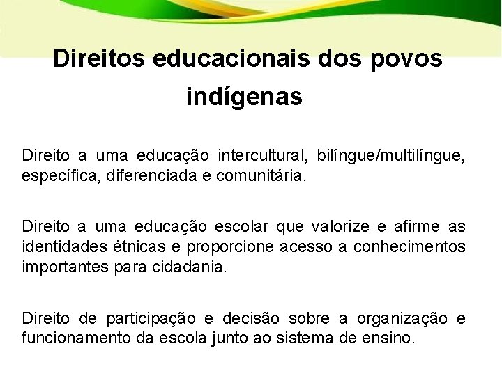 Direitos educacionais dos povos indígenas Direito a uma educação intercultural, bilíngue/multilíngue, específica, diferenciada e