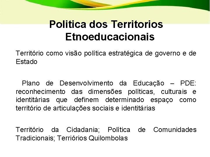 Politica dos Territorios Etnoeducacionais Território como visão política estratégica de governo e de Estado