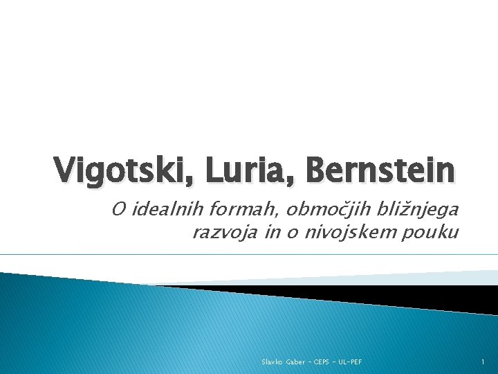 Vigotski, Luria, Bernstein O idealnih formah, območjih bližnjega razvoja in o nivojskem pouku Slavko