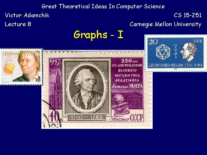 Great Theoretical Ideas In Computer Science Victor Adamchik Lecture 8 CS 15 -251 Graphs