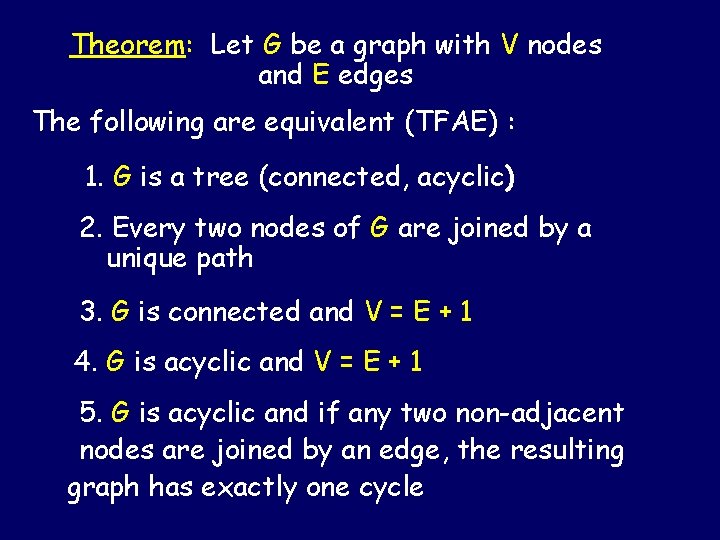 Theorem: Let G be a graph with V nodes and E edges The following